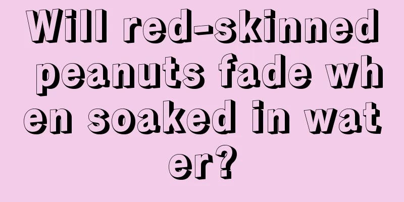 Will red-skinned peanuts fade when soaked in water?