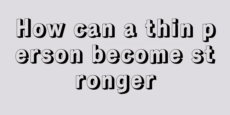 How can a thin person become stronger