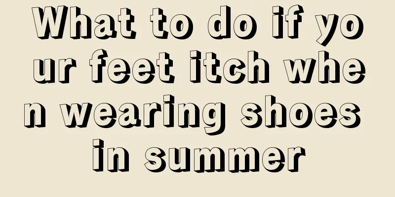 What to do if your feet itch when wearing shoes in summer