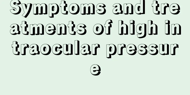 Symptoms and treatments of high intraocular pressure