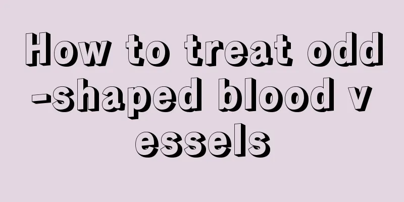 How to treat odd-shaped blood vessels
