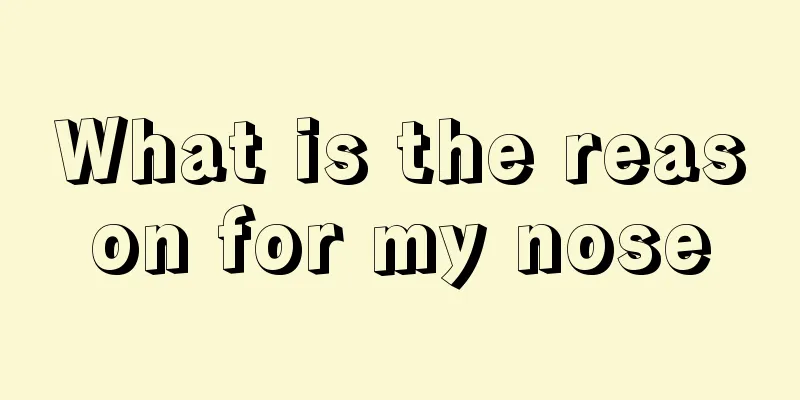 What is the reason for my nose