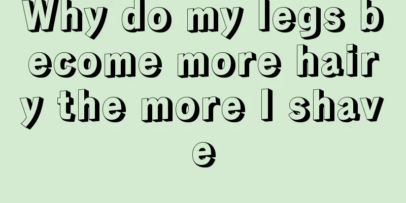 Why do my legs become more hairy the more I shave