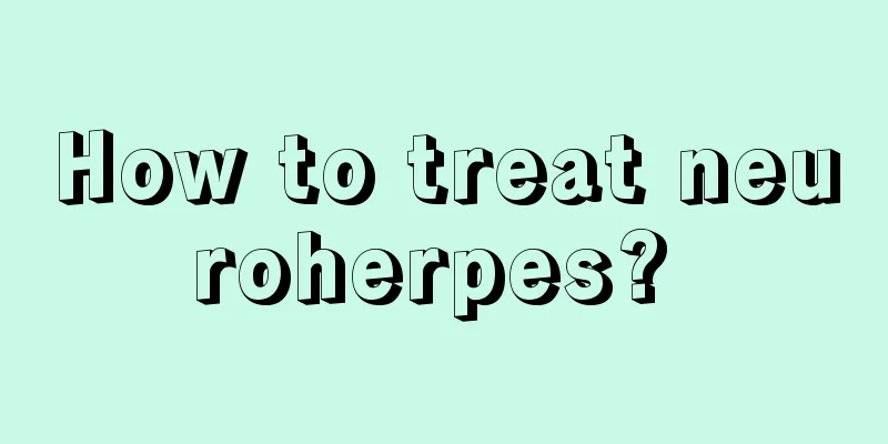How to treat neuroherpes? 