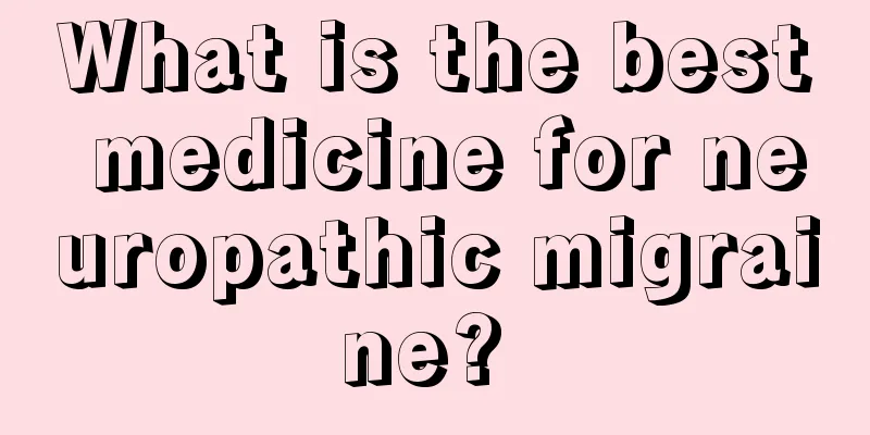 What is the best medicine for neuropathic migraine? 