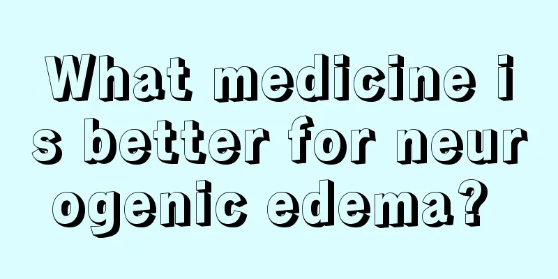 What medicine is better for neurogenic edema? 