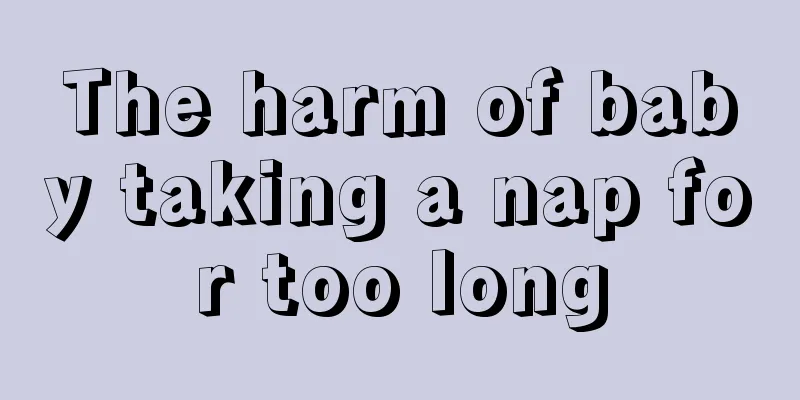 The harm of baby taking a nap for too long