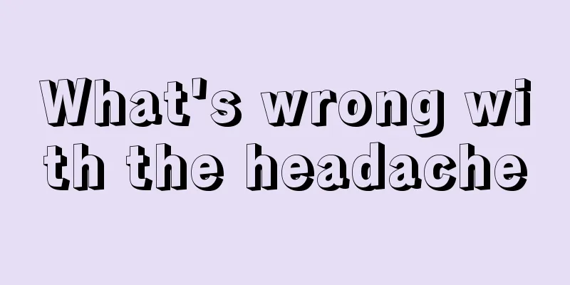 What's wrong with the headache