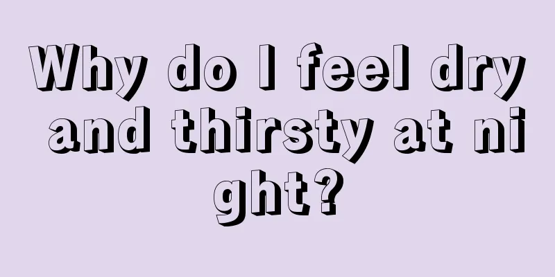 Why do I feel dry and thirsty at night?