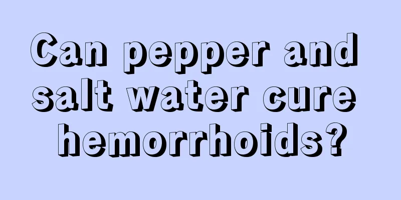Can pepper and salt water cure hemorrhoids?