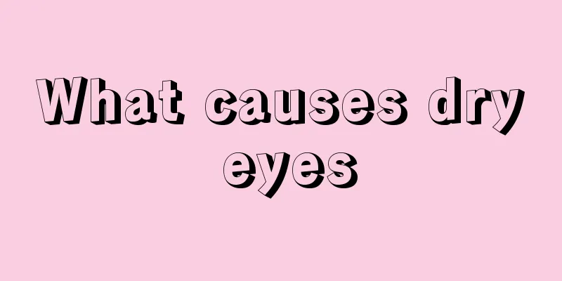 What causes dry eyes