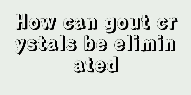How can gout crystals be eliminated