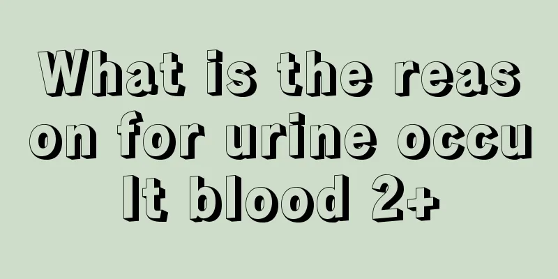 What is the reason for urine occult blood 2+