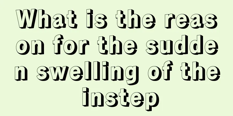 What is the reason for the sudden swelling of the instep