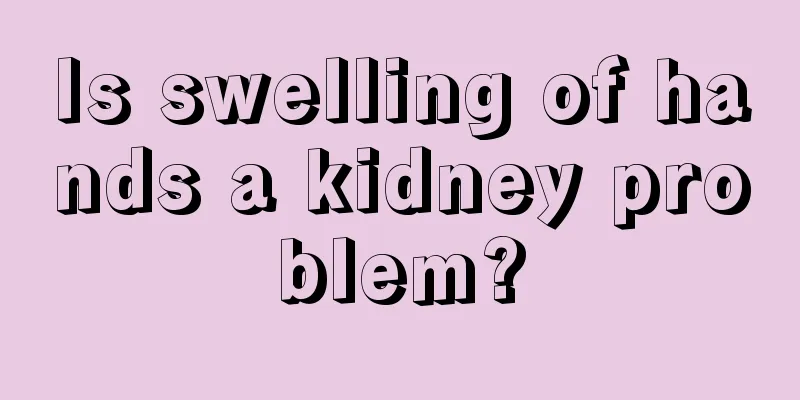 Is swelling of hands a kidney problem?