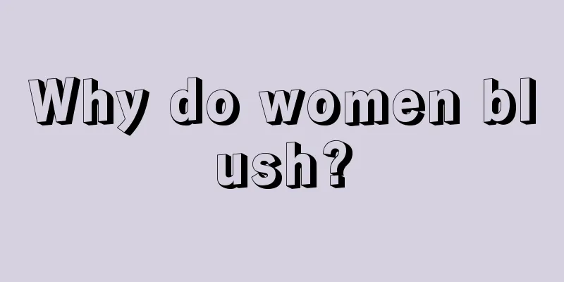 Why do women blush?