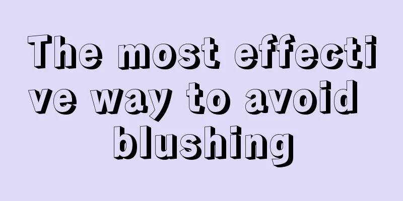 The most effective way to avoid blushing