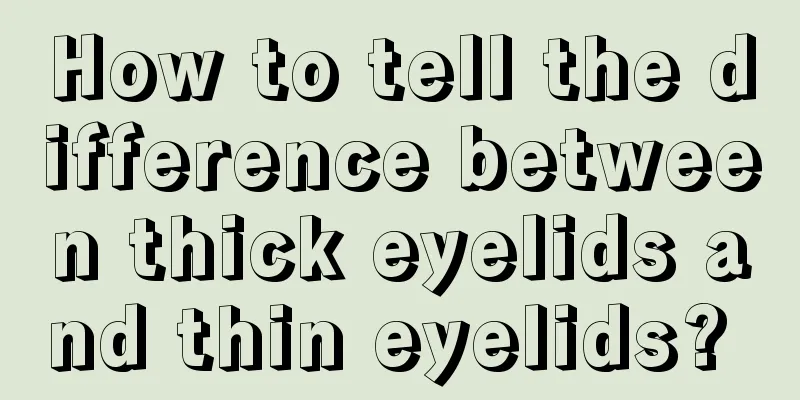 How to tell the difference between thick eyelids and thin eyelids? 