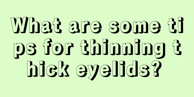 What are some tips for thinning thick eyelids? 
