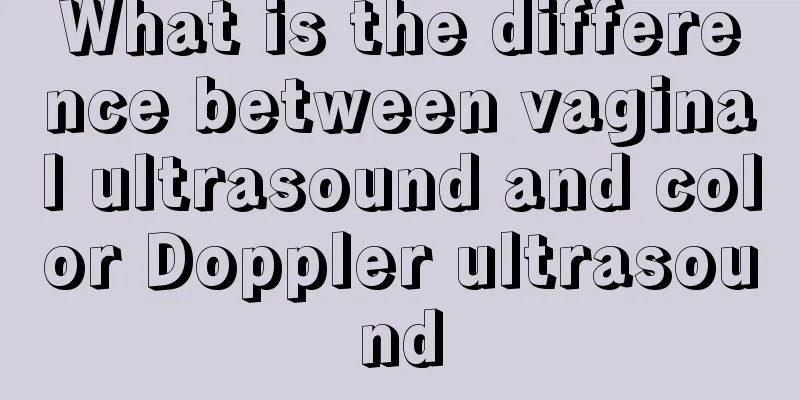 What is the difference between vaginal ultrasound and color Doppler ultrasound
