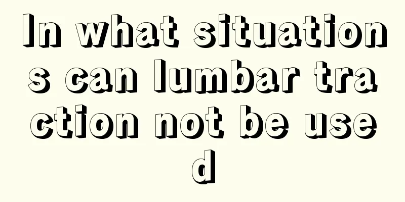 In what situations can lumbar traction not be used