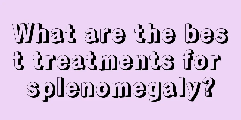 What are the best treatments for splenomegaly?