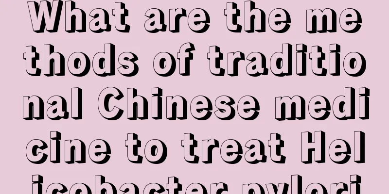 What are the methods of traditional Chinese medicine to treat Helicobacter pylori