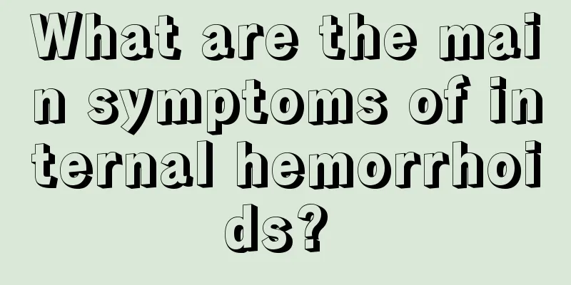 What are the main symptoms of internal hemorrhoids? 