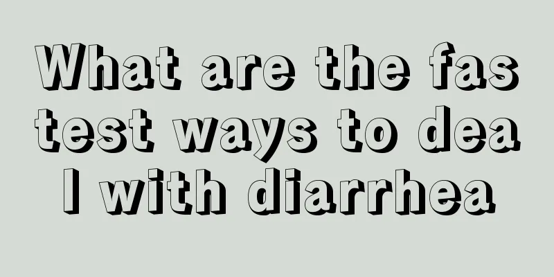 What are the fastest ways to deal with diarrhea