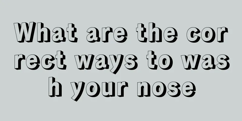 What are the correct ways to wash your nose