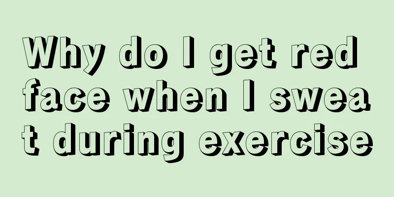 Why do I get red face when I sweat during exercise