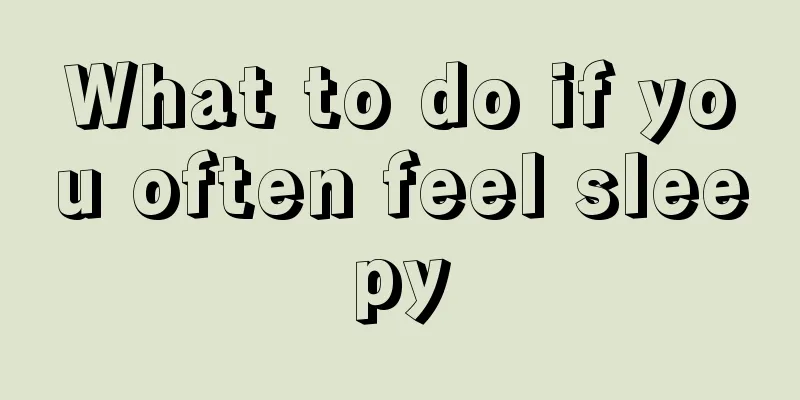 What to do if you often feel sleepy