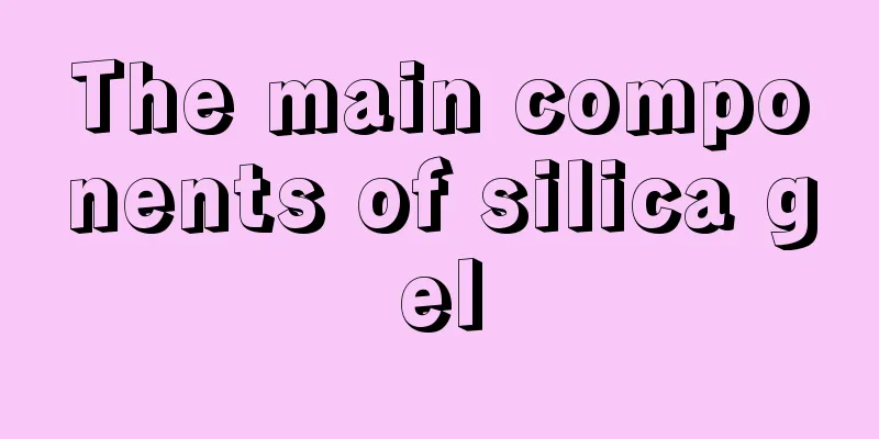 The main components of silica gel