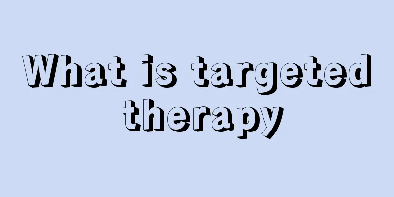 What is targeted therapy