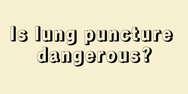 Is lung puncture dangerous?