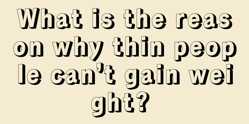 What is the reason why thin people can’t gain weight? 