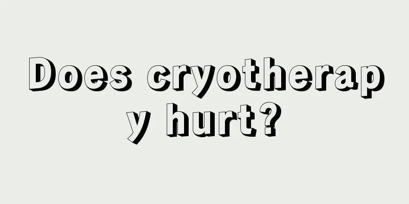 Does cryotherapy hurt?