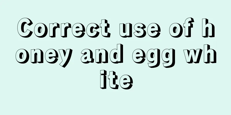 Correct use of honey and egg white