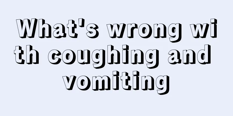 What's wrong with coughing and vomiting