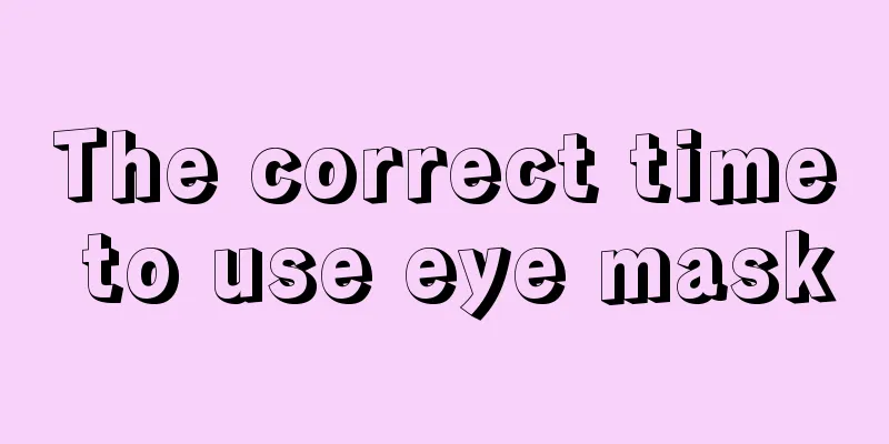 The correct time to use eye mask