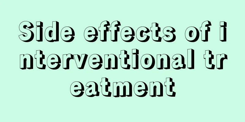 Side effects of interventional treatment