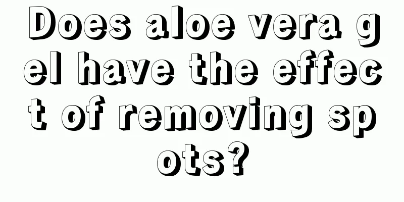 Does aloe vera gel have the effect of removing spots?