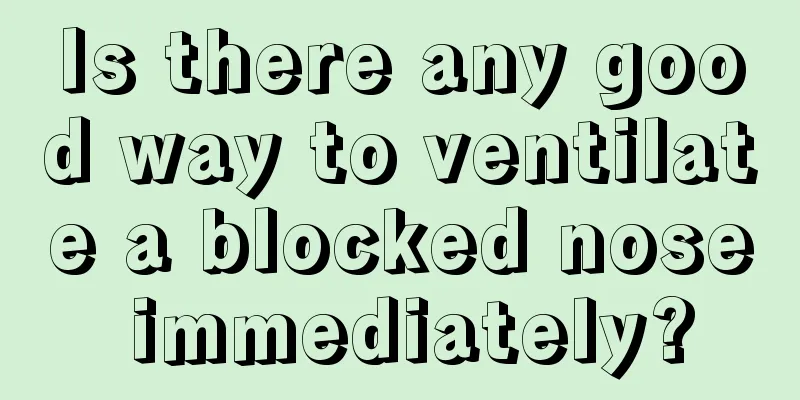 Is there any good way to ventilate a blocked nose immediately?
