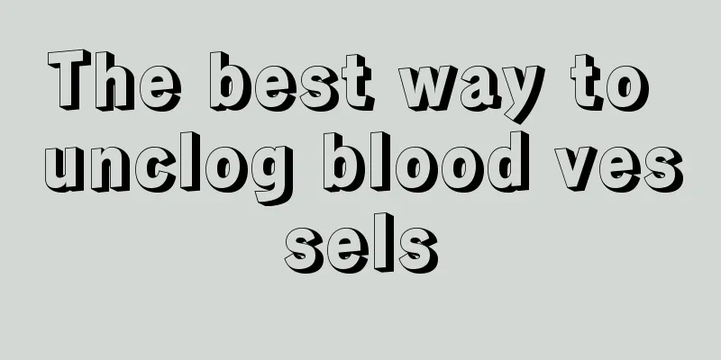 The best way to unclog blood vessels