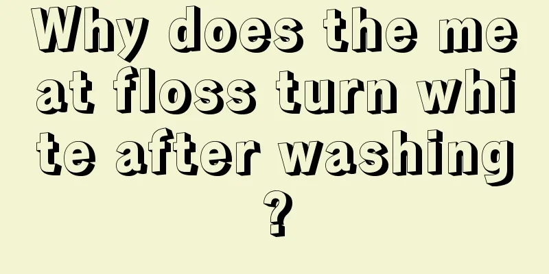 Why does the meat floss turn white after washing?