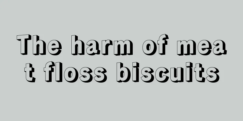 The harm of meat floss biscuits