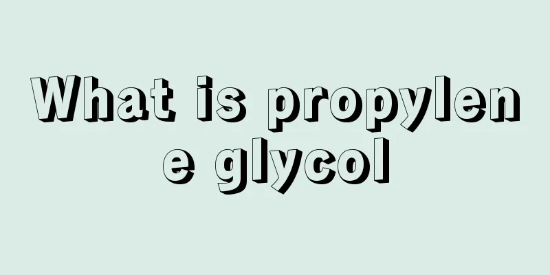 What is propylene glycol