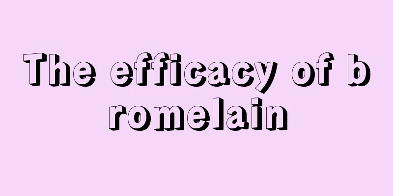 The efficacy of bromelain