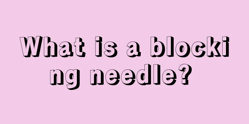 What is a blocking needle? 