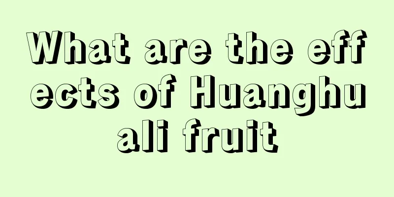 What are the effects of Huanghuali fruit